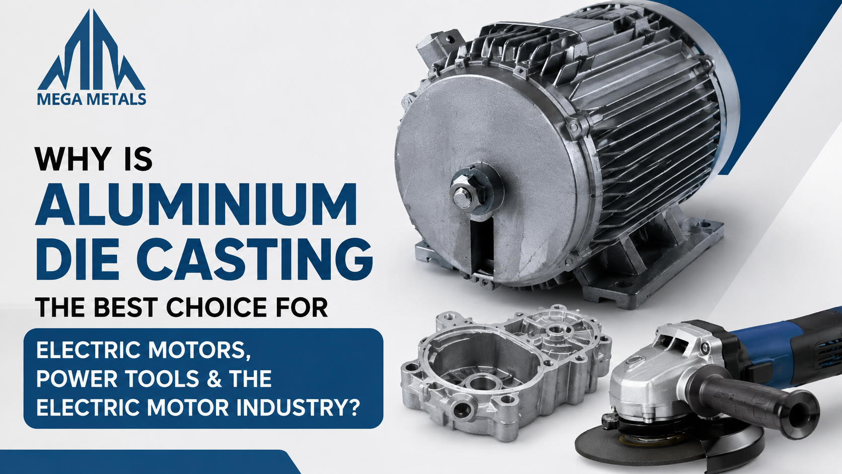 Why Is Aluminium Die Casting the Best Choice for Electric Motors, Power Tools & the Electric Motor Industry?